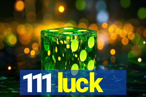 111 luck